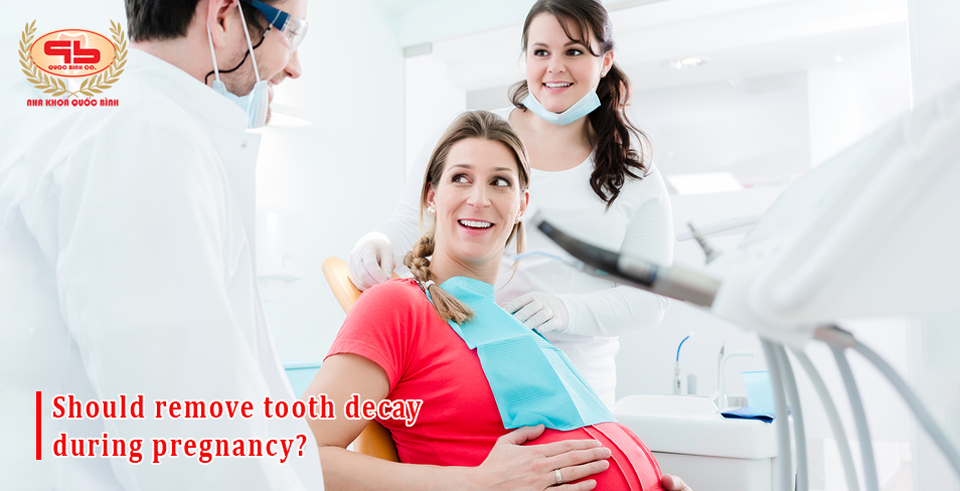 Should remove tooth decay during pregnancy?
