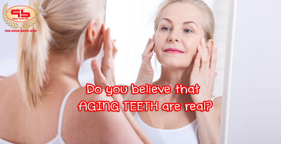 Do you believe that in our bodies, aging teeth are as well as skin and other parts?