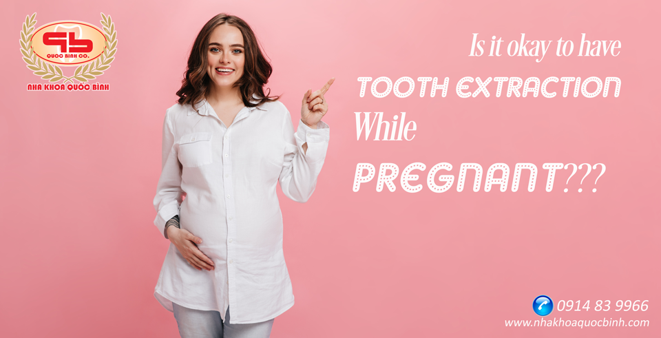 Is it okay to have tooth extraction while pregnant?